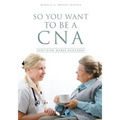 So You Want to Be a CNA