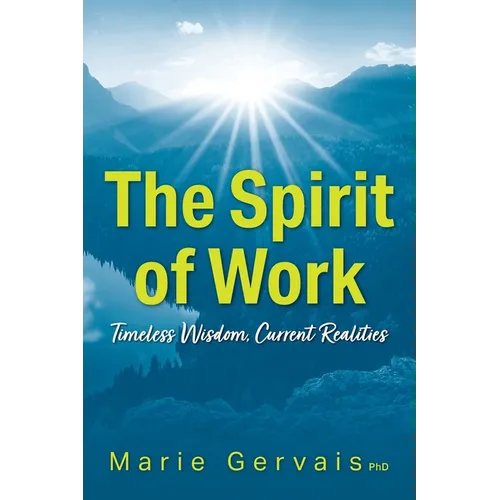 The Spirit of Work: Timeless Wisdom, Current Realities - Paperback