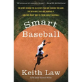 Smart Baseball: The Story Behind the Old STATS That Are Ruining the Game, the New Ones That Are Running It, and the Right Way to Think about Baseball