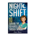Night Shift: 10 Survival Tips for Nurses to Get Through the Night!