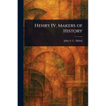 Henry IV, Makers of History
