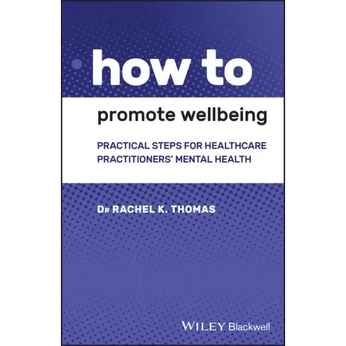 How to Promote Wellbeing: Practical Steps for Healthcare Practitioners' Mental Health