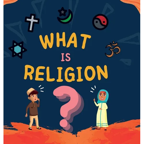 What is Religion?: A guide book for Muslim Kids describing Divine Abrahamic Religions