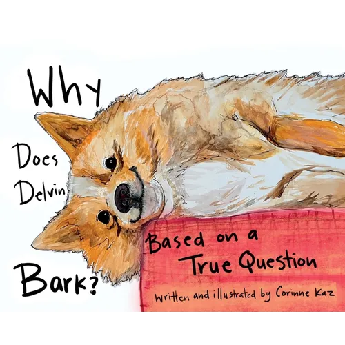 Why Does Delvin Bark?: Based on a True Question