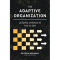The Adaptive Organization: Leading Change in the AI Era