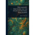 Preliminary Discourse on the Study of Natural Philosophy
