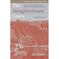 The Slaughterhouse Cases: Regulation, Reconstruction, and the Fourteenth Amendment?abridged Edition