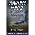 Warden Force: Delta Ghosts and Other True Game Warden Adventures: Episodes 27-38
