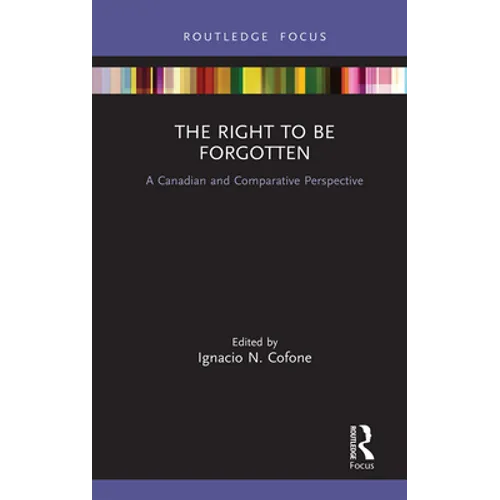 The Right to Be Forgotten: A Canadian and Comparative Perspective