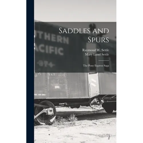 Saddles and Spurs; the Pony Express Saga