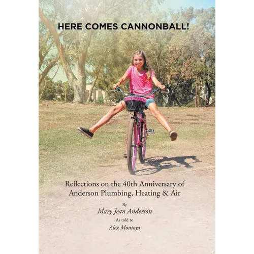 Here Comes Cannonball!: Reflections on the 40Th Anniversary of Anderson Plumbing, Heating & Air