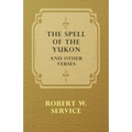 The Spell of the Yukon and Other Verses