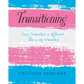 Transitioning: Every transition is different. This is my transition.