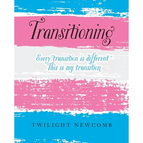 Transitioning: Every transition is different. This is my transition.