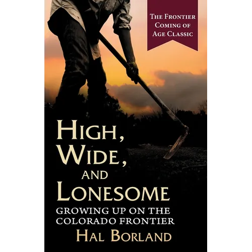 High, Wide and Lonesome: Growing Up on the Colorado Frontier