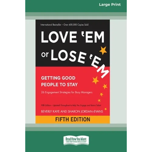 Love 'Em or Lose 'Em: Getting Good People to Stay (Fifth Edition) [16 Pt Large Print Edition]