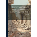 Excavations at Tell El-Amarna, Egypt, in the 1913-1914