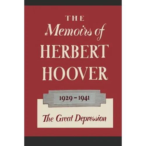 The Memoirs of Herbert Hoover: The Great Depression 1929-1941