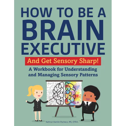 How to Be a Brain Executive: And Get Sensory Sharp!