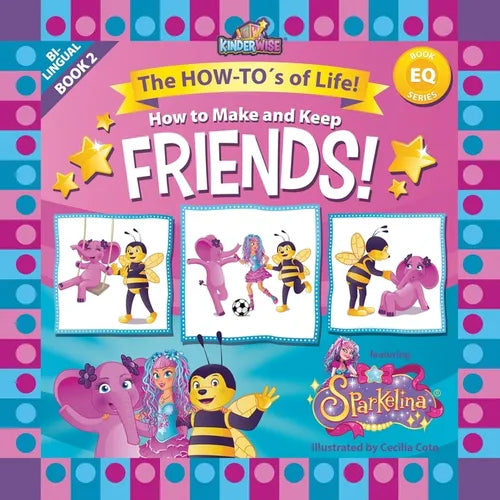 How to Make and Keep Friends featuring Sparkelina: BOOK 2 in the The HOW-TO's of Life! (EQ Book Series) by Kinderwise