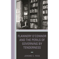 Flannery O'Connor and the Perils of Governing by Tenderness