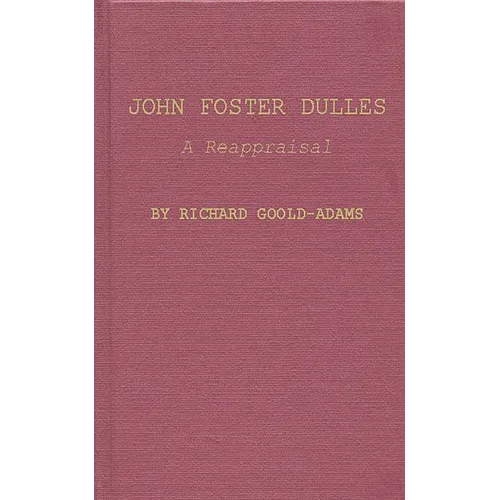 John Foster Dulles: A Reappraisal