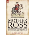 Mother Ross: The Life and Adventures of Mrs. Christian Davies, Commonly Called Mother Ross, on Campaign with the Duke of Marlboroug