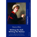 Writing the Self, Writing the Nation: Romantic Selfhood in the Works of Germaine de Staël and Claire de Duras