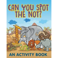 Can You Spot the Not? (An Activity Book)