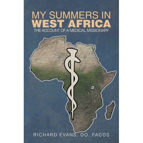 My Summers in West Africa: The Account of a Medical Missionary