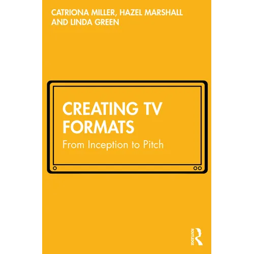 Creating TV Formats: From Inception to Pitch