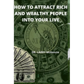 How to Attract Rich and Wealthy People Into Your Live