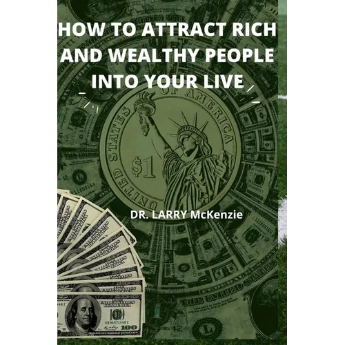 How to Attract Rich and Wealthy People Into Your Live