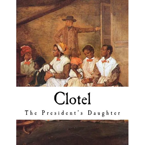 Clotel: The President's Daughter