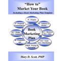 "How to" Market Your Book - Including a Book Marketing Plan Template: Including a Book Marketing Plan Template