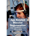 Age Related Macular Degeneration: Advanced Research and Clinical Care