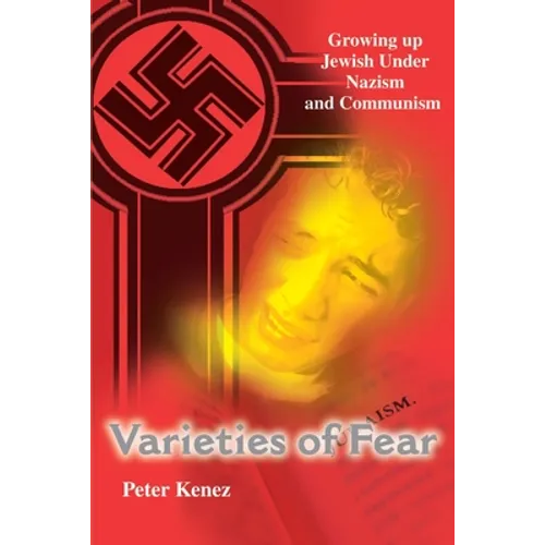 Varieties of Fear: Growing Up Jewish Under Nazism and Communism