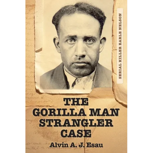 The Gorilla Man Strangler Case: Serial Killer Earle Nelson