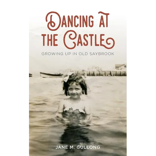 Dancing at the Castle: Growing Up in Old Saybrook