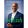 Selfish: A Cardiologist's Guide To Healing A Broken Heart