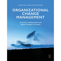 Organizational Change Management: Inclusion, Collaboration and Digital Change in Practice