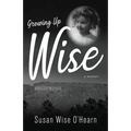 Growing Up Wise: A Memoir