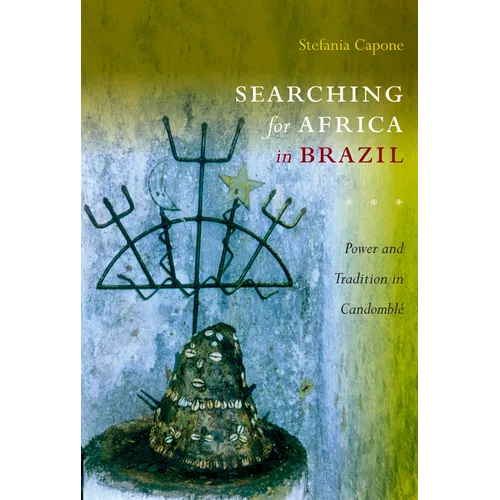 Searching for Africa in Brazil: Power and Tradition in Candomblé