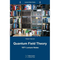 Quantum Field Theory: 1971 Lecture Notes