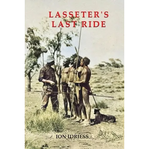 Lasseter's Last Ride: An Epic of Central Australian Gold Discovery