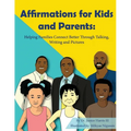 Affirmations for Kids and Parents: Helping Families Connect Better Through Talking, Writing and Pictures