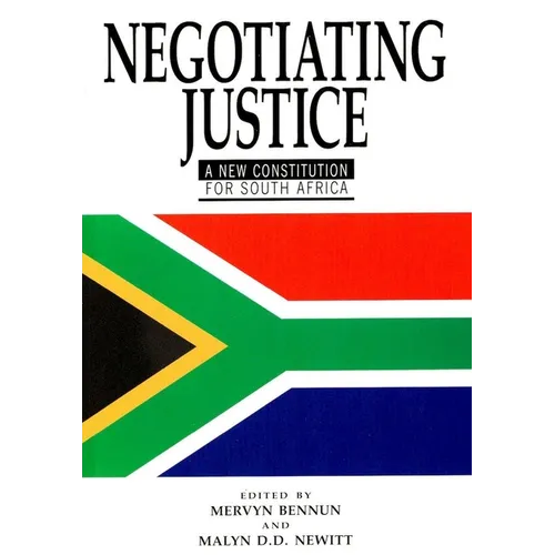 Negotiating Justice: A New Constitution for South Africa