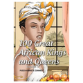 100 Great African Kings and Queens ( Volume 1 ): Contesting for glory and empire