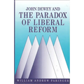 John Dewey and the Paradox of Liberal Reform