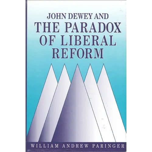 John Dewey and the Paradox of Liberal Reform